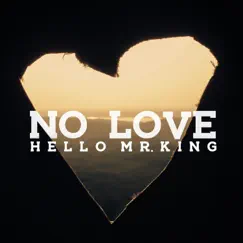 No Love - Single by Hello Mr. King album reviews, ratings, credits