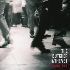 The Butcher and the Vet - Single by The Fiddle Case album reviews, ratings, credits