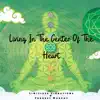 Living in the Center of the Heart (feat. Forrest Murphy) - Single album lyrics, reviews, download