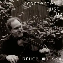 Contented Must Be by Bruce Molsky album reviews, ratings, credits