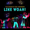 Like Woah! (feat. Dogwood) - Single album lyrics, reviews, download