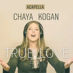 True Love- Acapella - Single by Chaya Kogan album reviews, ratings, credits