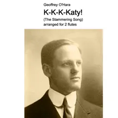 Geoffrey O'Hara - K-K-K-Katy arranged for 2 flutes - Single by Geoffrey O'Hara. David Warin Solomons album reviews, ratings, credits