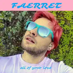 All of Your Love by Faerret album reviews, ratings, credits