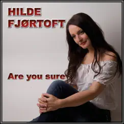 Are You Shure - Single by Hilde Fjørtoft album reviews, ratings, credits