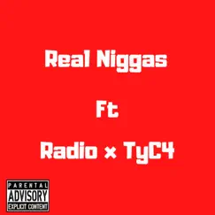 Real N****s (feat. Radio & TyC4) Song Lyrics