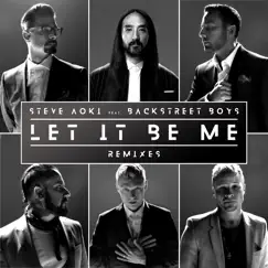 Let It Be Me (Remixes) - EP by Steve Aoki & Backstreet Boys album reviews, ratings, credits