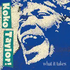 What It Takes: The Chess Years (Expanded Edition) by Koko Taylor album reviews, ratings, credits