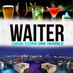 Waiter (feat. One Hunned) - Single by Cirok Starr album reviews, ratings, credits