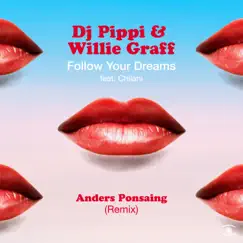 Follow Your Dreams (feat. Chilani) [Anders Ponsaing Remix] - Single by DJ Pippi & Willie Graff album reviews, ratings, credits