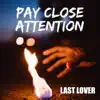 Pay Close Attention - Single album lyrics, reviews, download