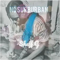 No Surburban - Single by Sheff G album reviews, ratings, credits