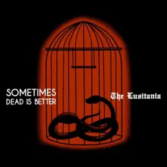 Sometimes Dead Is Better - EP by The Lusitania album reviews, ratings, credits