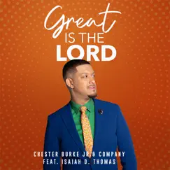 Great Is the Lord (Live) [feat. Isaiah D. Thomas] - Single by Chester Burke Jr. & Company album reviews, ratings, credits