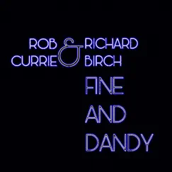 Fine and Dandy (feat. Rob Currie) Song Lyrics