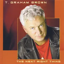 The Next Right Thing by T. Graham Brown album reviews, ratings, credits