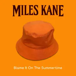 Blame It On the Summertime - Single by Miles Kane album reviews, ratings, credits