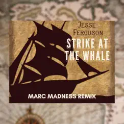 Strike At the Whale (Marc Madness Remix) - Single by Jesse Ferguson album reviews, ratings, credits