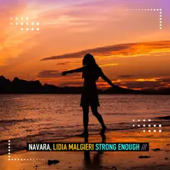 Strong Enough - Single by Navara & Lidia Malgieri album reviews, ratings, credits