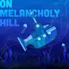 On Melancholy Hill - Single album lyrics, reviews, download