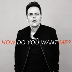 How Do You Want Me? (Uk Mix) Song Lyrics