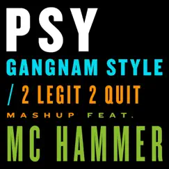 Gangnam Style / 2 Legit 2 Quit Mashup (feat. MC Hammer) - Single by PSY album reviews, ratings, credits