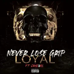Loyal (feat. Jahl3el) - Single by Never Lose Grip album reviews, ratings, credits