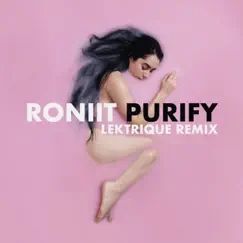 Purify (Lektrique Remix) - Single by Roniit & LeKtriQue album reviews, ratings, credits