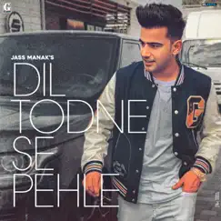 Dil Todne Se Pehle - Single by Jass Manak album reviews, ratings, credits