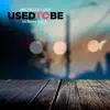 Used to Be (feat. Emcee N.I.C.E.) - Single album lyrics, reviews, download