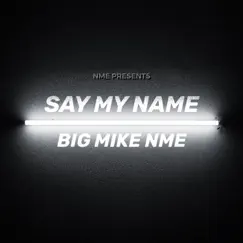 Say My Name - Single by Big Mike NME album reviews, ratings, credits