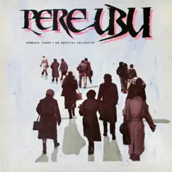 Terminal Tower by Pere Ubu album reviews, ratings, credits