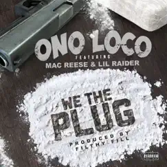 We the Plug (feat. Mac Reese & Lil Raider) - Single by Ono Loco album reviews, ratings, credits