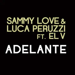 Adelante (feat. ELV) [Sammy Love Mix] Song Lyrics