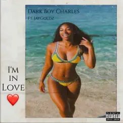 I'm in Love (feat. JayGoldz) - Single by Dark Boy Charles album reviews, ratings, credits
