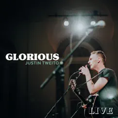 Glorious (Live) - Single by Justin Tweito album reviews, ratings, credits