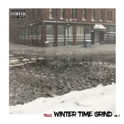 Winter Time Grind, Vol. 1 by Tellz album reviews, ratings, credits