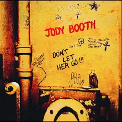 Don't Let Her Go - Single by Jody Booth album reviews, ratings, credits