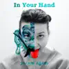 In Your Hand - Single album lyrics, reviews, download