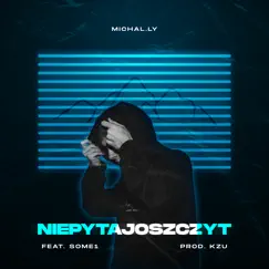 Nie Pytaj O Szczyt (feat. Some1) - Single by Michal.ly album reviews, ratings, credits