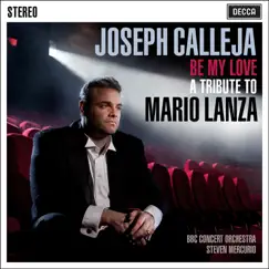 Be My Love - A Tribute to Mario Lanza by BBC Concert Orchestra, Joseph Calleja & Steven Mercurio album reviews, ratings, credits
