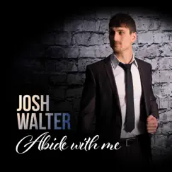 Abide With Me - Single by Josh Walter album reviews, ratings, credits