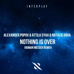 Nothing Is Over (Roman Messer Extended Remix) Song Lyrics