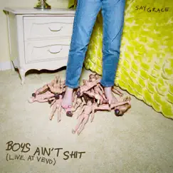 Boys Ain't Shit (Live at VEVO) - Single by SAYGRACE album reviews, ratings, credits