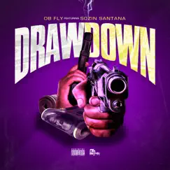 Draw Down (feat. Sozin Santana) - Single by O.B. Fly album reviews, ratings, credits
