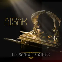 Llévame a Tus Atrios - Single by Aisak album reviews, ratings, credits