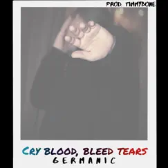 Cry Blood, Bleed Tears - Single by Germanic album reviews, ratings, credits