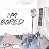 I'm Bored (feat. Honeste & Tobi Fadeyi) - Single album lyrics, reviews, download