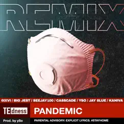 Pandemic (Remix) [feat. 6IXVI, Kaniva, Casscade, Big Jest, Jay 8lue & SeeJay100] - Single by TE dness, ySo & 6IXVI album reviews, ratings, credits