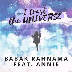 I Trust the Universe (feat. Annie) - Single by Babak Rahnama album reviews, ratings, credits